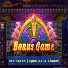 melhores jogos para xiaomi